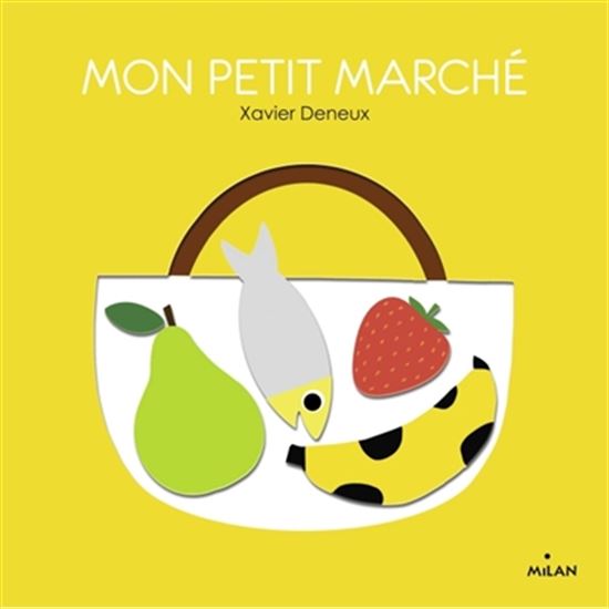 Mon petit marché N. éd. - XAVIER DENEUX