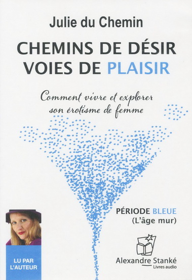 Chemins de désir, voies de plaisir : période bleu (L'âge mur) (CD) - JULIE DU CHEMIN