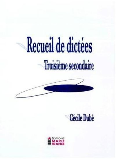 Recueil de dictées : troisième secondaire - CÉCILE DUBÉ