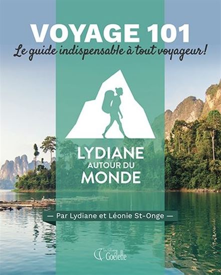 LÉONIE ST-ONGE - LYDIANE - Voyage 101 : le guide indispensable à tout  voyageur ! - Récits de voyage - LIVRES -  - Livres + cadeaux  + jeux