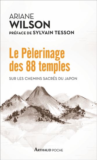Le Pèlerinage des 88 temples : sur les chemins sacrés du Japon - ARIANE WILSON - SYLVAIN TESSON