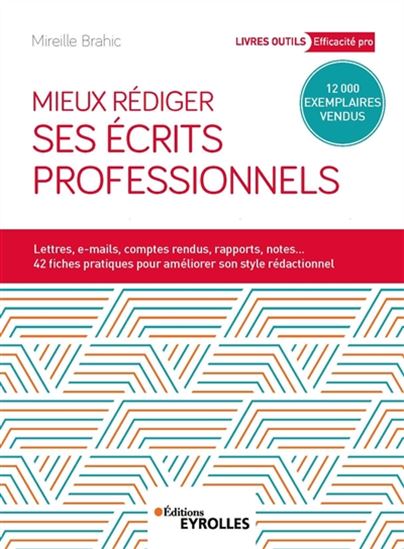 Mieux rédiger ses écrits professionnels N. éd. - MIREILLE BRAHIC