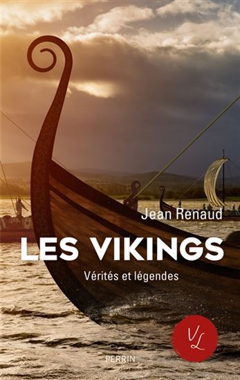 Les Vikings, vérités et légendes - JEAN RENAUD