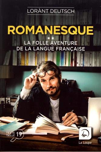 Romanesque : la folle aventure de la langue française T.02 - LORÀNT DEUTSCH