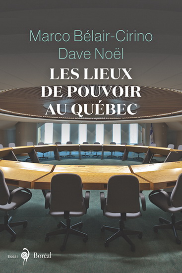 Les Lieux de pouvoir au Québec - MARCO BÉLAIR-CIRINO - DAVE NOËL