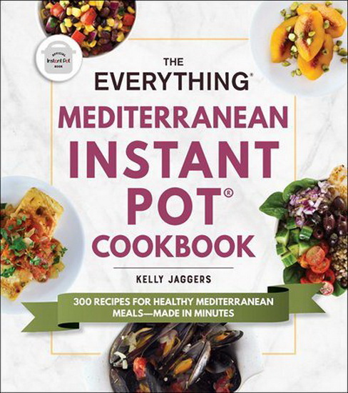EVERYTHING MEDITERRANEAN INSTANT POTR COOKBOOK - KELLY JAGGERS