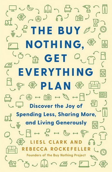 BUY NOTHING, GET EVERYTHING PLAN - LIESL CLARK