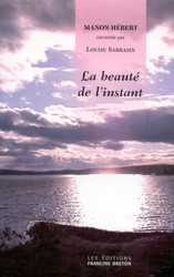 La Beauté de l&#39;instant - MANON HEBERT - LOUISE SARRASIN
