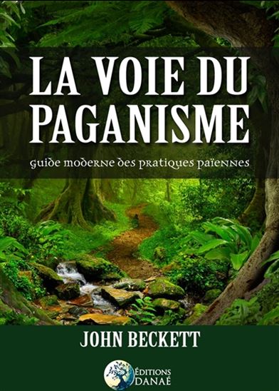La Voie du paganisme : guide moderne des pratiques païennes - JOHN BECKETT