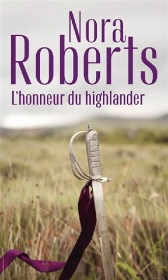 L'Honneur du highlander : Serena la rebelle/Contre vents et marées - NORA ROBERTS