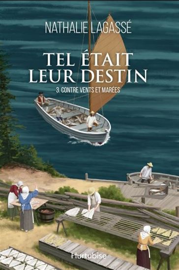 Tel était leur destin T.03 Contre vents et marées - NATHALIE LAGASSÉ
