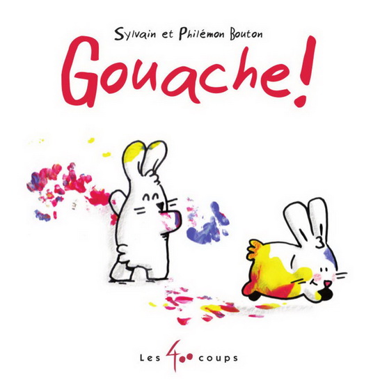 Gouache ! - SYLVAIN BOUTON - PHILÉMON