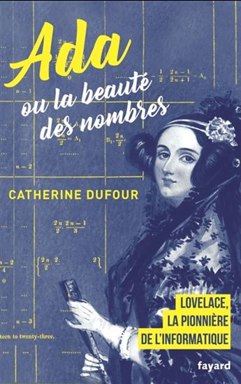 Ada ou la beauté des nombres : Lovelace, la pionnière de l'informatique - CATHERINE DUFOUR