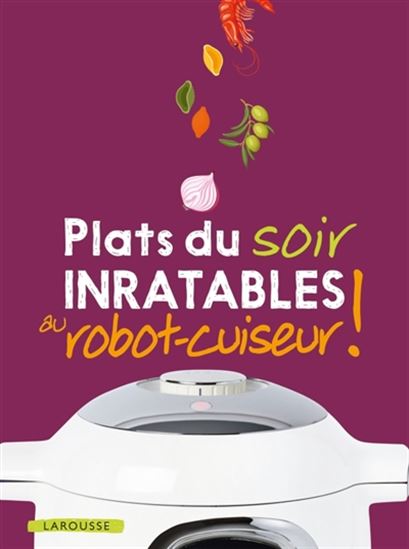 Plats du soir inratables au robot cuiseur ! - COLLECTIF