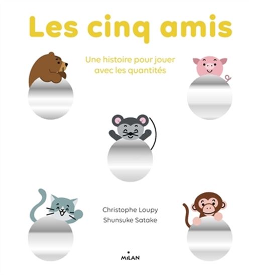 Les Cinq amis : une histoire pour jouer avec les quantités - CHRISTOPHE LOUPY - SHUNSUKE SATAKE