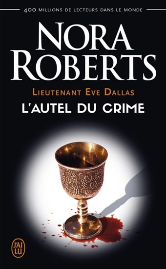 L&#39;Lieutenant Eve Dallas T.27 Autel du crime - NORA ROBERTS