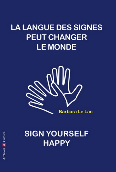 La Langue des signes peut changer le monde - BARBARA LE LAN