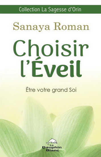 Choisir l&#39;éveil : soyez votre grand Soi - SANAYA ROMAN