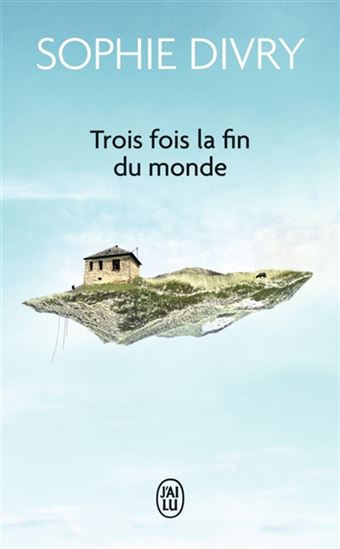 Trois fois la fin du monde - SOPHIE DIVRY