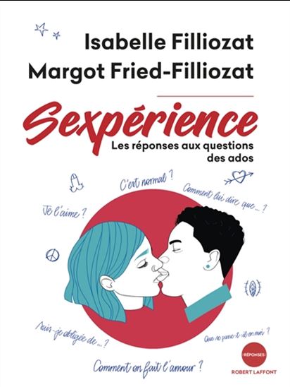 Sexpérience : les réponses aux questions des ados - ISABELLE FILLIOZAT - M FRIED-FILLIOZAT