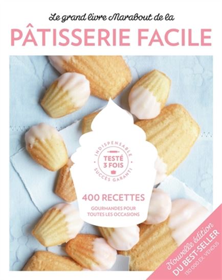 Le Grand livre Marabout de la pâtisserie facile : 400 recettes N. éd. - COLLECTIF
