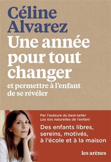 Une année pour tout changer : et permettre à l&#39;enfant de se révéler - CÉLINE ALVAREZ
