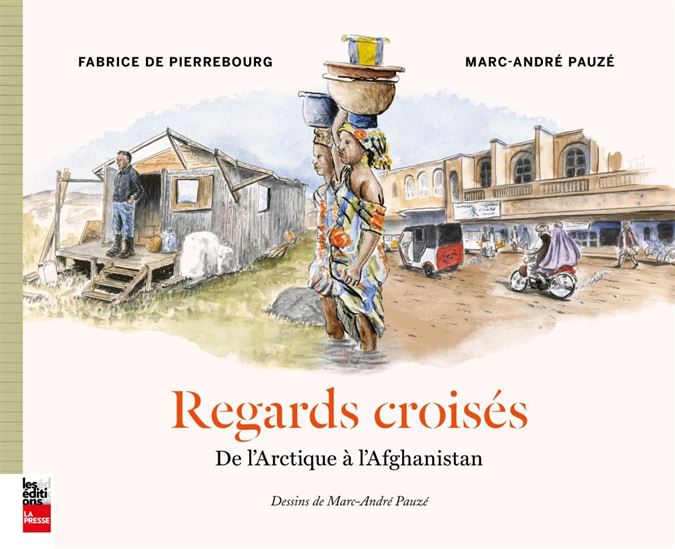 Regards croisés : de l&#39;Arctique à l&#39;Afghanistan - FABRICE DE PIERREBOURG - M-A PAUZÉ