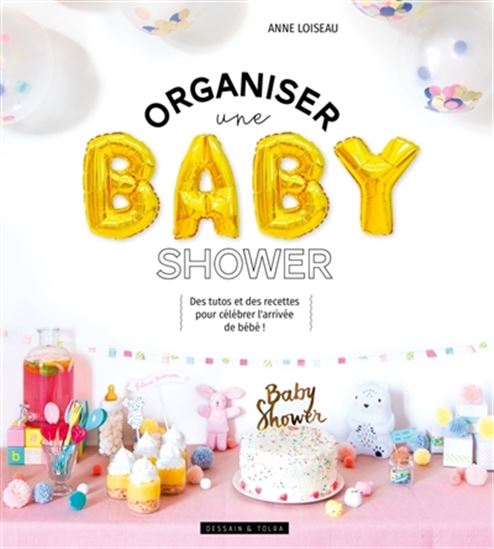 Organiser une baby shower - ANNE LOISEAU