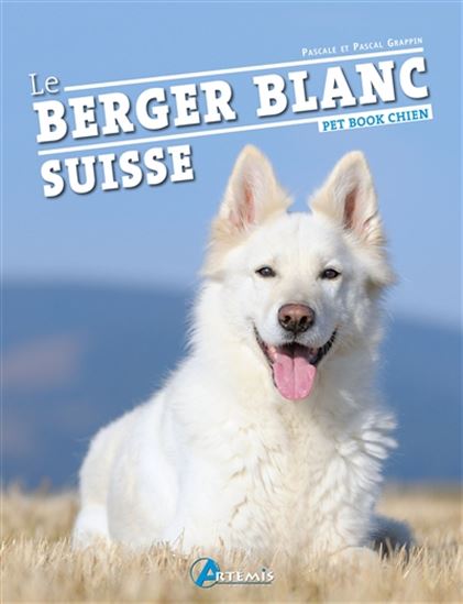 Le Berger blanc suisse N. éd. - PASCAL GRAPPIN - PASCALE GRAPPIN