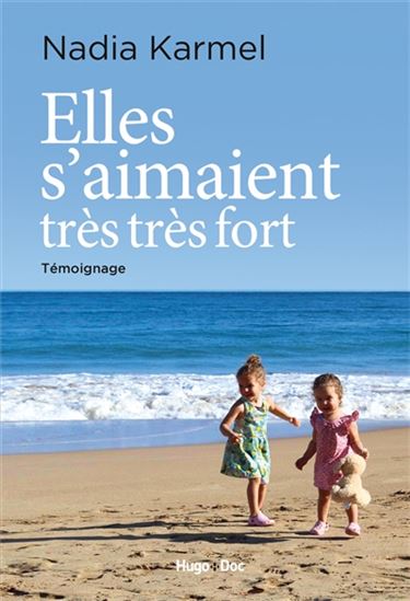 Elles s&#39;aimaient très très fort : témoignage - NADIA KARMEL