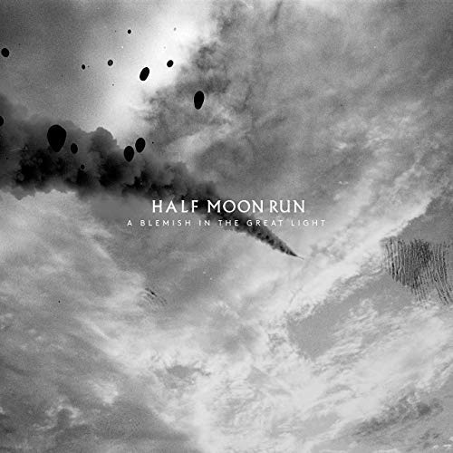 A Blemish In The Great Light - HALF MOON RUN