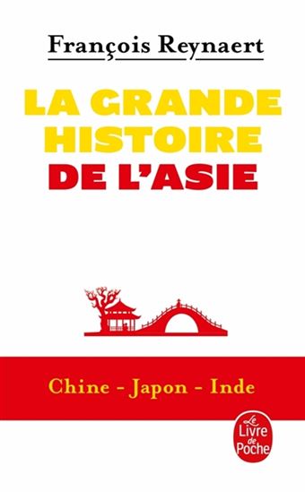 La Grande histoire de l&#39;Asie : Chine, Japon, Inde - FRANÇOIS REYNAERT