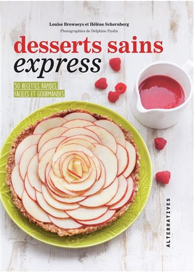 Desserts sains express : 50 recettes rapides, faciles et gourmandes - LOUISE BROWAEYS - HÉLÈNE SCHERNBERG