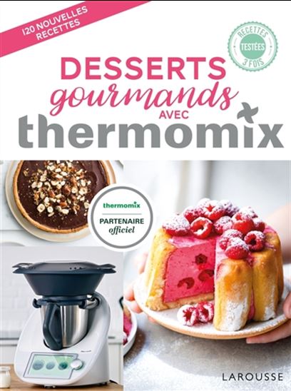 Desserts gourmands avec Thermomix - BÉRENGÈRE ABRAHAM