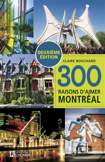 300 raisons d&#39;aimer Montréal N. éd. - CLAIRE BOUCHARD