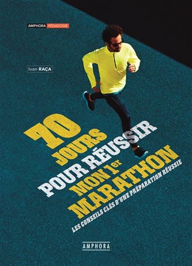 70 jours pour réussir mon 1er marathon : les conseils clés d&#39;une préparation réussie - IVAN RAÇA