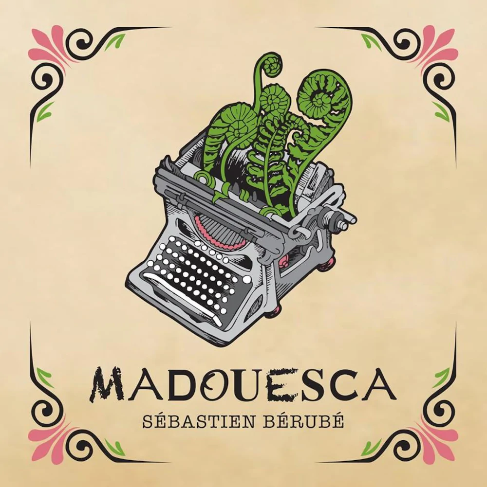 Madouesca - SÉBASTIEN BÉRUBÉ