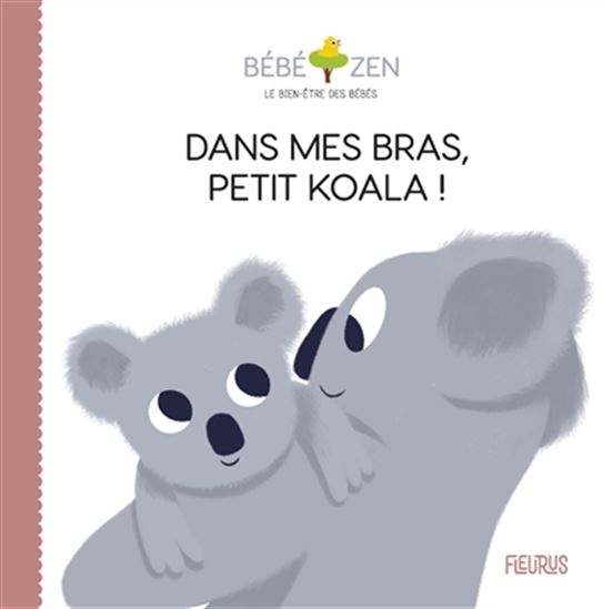Dans mes bras, petit koala - LOUISON NIELMAN - SÉBASTIEN PELON