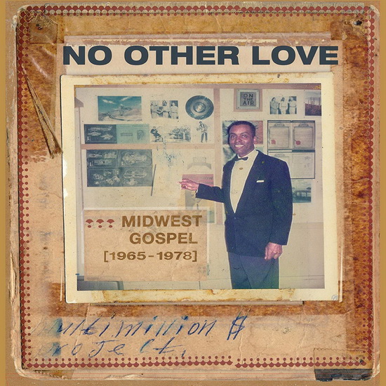 No Other Love: Midwest Gospel 1965-1978 (Vinyl) - COMPILATION CHRISTIAN MUSIC