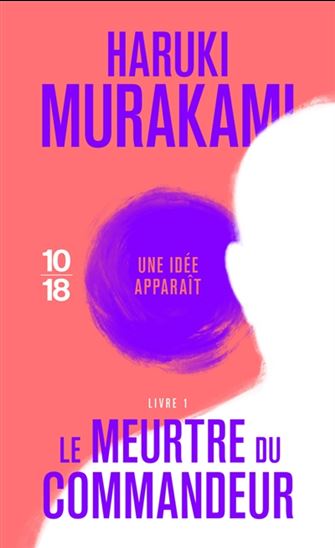 Le Meurtre du commandeur T.01 Une idée apparaît - HARUKI MURAKAMI