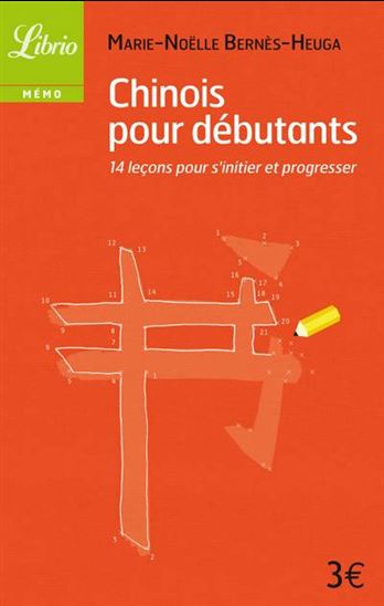 Le Chinois pour les débutants N. éd. - MARIE-NOËLLE BERNÈS-HEUGA