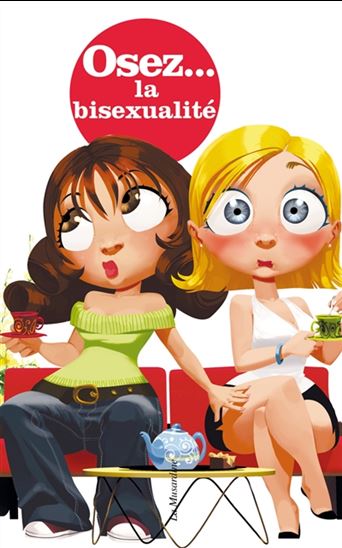 Osez la bisexualité N. éd. - PIERRE DES ESSEINTES
