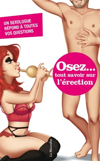 Osez... tout savoir sur l'érection : un sexologue répond à toutes vos questions - MARC BONNARD