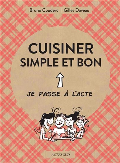 Cuisiner simple et bon - BRUNO COUDERC - GILLES DAVEAU