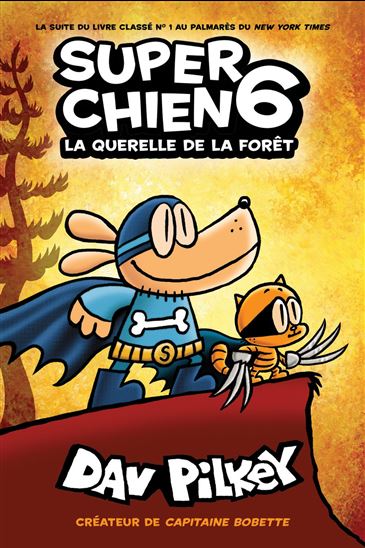 Super Chien : N° 6 - La querelle de la forêt - DAV PILKEY