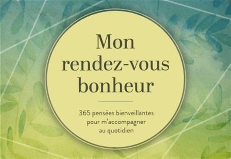 Mon rendez-vous bonheur : 365 pensées bienveillantes pour m&#39;accompagner au quotidien - DANIELLE L'HEUREUX