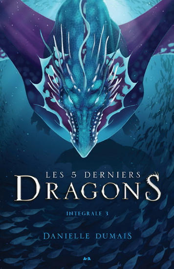 Les 5 derniers dragons Intégral #03 T.05-06 - DANIELLE DUMAIS