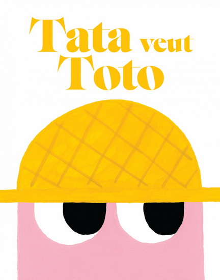 Tata veut Toto - MATHIEU LAVOIE