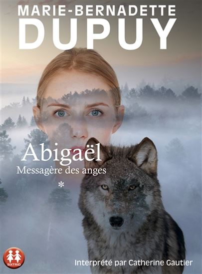 Abigaël : messagère des anges T.01 (2 CD MP3 : 19 h 11 min) - MARIE-BERNADETTE DUPUY