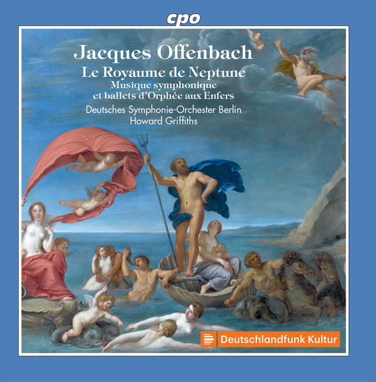 Offenbach: Le Royaume de Neptune - Musique symphonique et ballets d'Orphée aux Enfers - JACQUES OFFENBACH